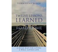Tommasina Huber Twelve Lessons Learned On The Road Home (Tascabile)