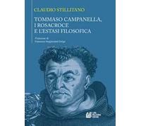 Tommaso Campanella, i Rosacroce e l’estasi filosofica