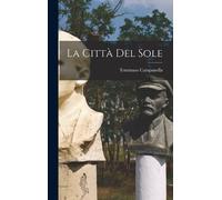 Tommaso Campanella La Città Del Sole (Copertina rigida)