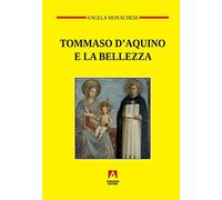 Tommaso D'Aquino e la bellezza: Temi del nostro tempo