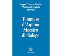 Tommaso d'Aquino maestro di dialogo [Paperback] Bonino, Serge-Thomas and Crociat