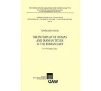 Tommaso Gnoli The Interplay of Roman and Iranian Titles in the Roman (Tascabile)