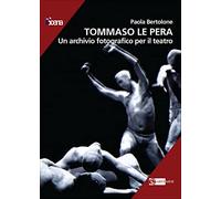 Tommaso Le Pera. Un archivio fotografico per il teatro - [Artemide Edizioni]