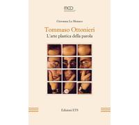 Tommaso Ottonieri. L'Arte Plastica Della Parola - Giovanna Lo Monaco - 2020