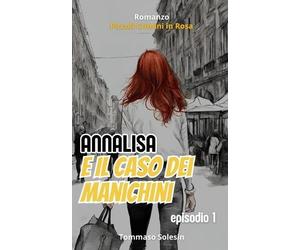 Tommaso Solesin Annalisa e il Caso dei Manichini (Tascabile)
