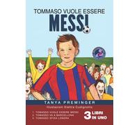 Tommaso vuole essere Messi: 3 libri sul calcio per bambini in 1