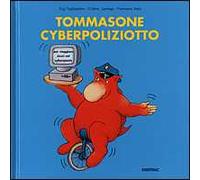 Tommasone cyberpoliziotto. Per viaggiare sicuri nel Cyberspazio