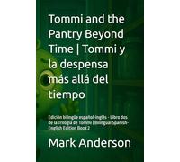 Tommi and the Pantry Beyond Time | Tommi y la despensa más allá del tiempo: Edición bilingüe español-inglés - Libro dos de la Trilogía de Tommi | Bilingual Spanish-English Edition Book 2