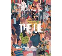 Tommi Parrish The Lie and How We Told It (Copertina rigida)
