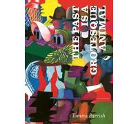 Tommi Parrish The Past is a Grotesque Animal (Copertina rigida)