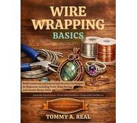 Tommy A Real Wire Wrapping Basics (Tascabile)