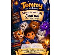 TOMMY AND HIS FRIENDS Story & Writing Journal: Draw, Imagine & Create Your Own Magical Adventures!