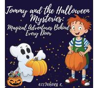 Tommy and the Halloween Mysteries: Magical Adventures Behind Every Door