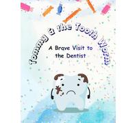 Tommy and the Tooth Worm: A Brave Visit to the Dentist