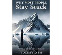 Why Most People Stay Stuck: The Power of Reflection and Clarity