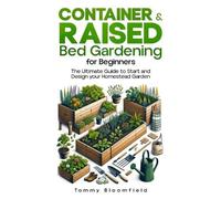 Tommy Bloomfield Container & Raised Bed Gardening for Beginners (Tascabile)