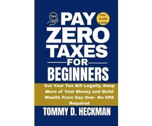 Tommy D Heckman Pay Zero Taxes for Beginners (Tascabile)