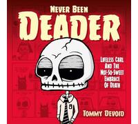 Tommy Devoid Never Been Deader: Lifeless Carl and the Not-So- (Copertina rigida)