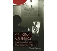 Tommy Dickinson 'Curing Queers' (Tascabile) Nursing History and Humanities
