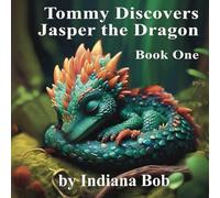 Tommy Discovers Jasper the Dragon: Book One