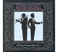 Tommy Dorsey & Frank Sinatra - All Time Greatest Hits 1