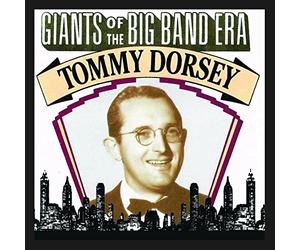 Tommy Dorsey - Giants Of The Big Band Era