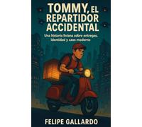 Tommy, el Repartidor Accidental: Una historia liviana sobre entregas, identidad y caos moderno