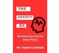 Tommy Gordon The Anxiety Rx (Tascabile)