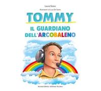 Tommy. Il guardiano dell'arcobaleno