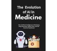Tommy Jp Hernandez The Evolution of Ai in Medicine (Tascabile)