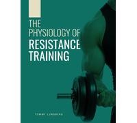Tommy Lundberg The Physiology of Resistance Training (Tascabile)