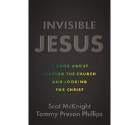 Tommy Preson Phillips Scot McKnight Invisible Jesus (Tascabile)