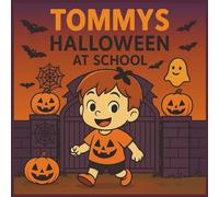 Tommy’s Halloween at School Coloring Storybook: Spooky Classrooms, Library, Playground & Fun Trick-or-Treat Adventures for Kids Ages 4-8