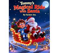 Tommy’s Magical Ride With Santa: A Heartwarming Christmas Adventure for Children Ages 3-7