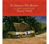 Tommy Sands To Shorten the Winter: An Irish Christmas With Tommy Sands (CD)