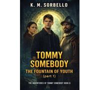 Tommy Somebody: The Fountain of Youth (part 1)