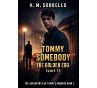 Tommy Somebody: The Golden Egg (part 1)