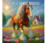 Tommy Spark A to Z Horse Breeds (Tascabile)