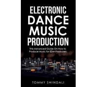 Tommy Swindali Electronic Dance Music Production (Copertina rigida)