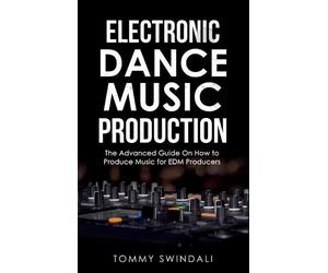 Tommy Swindali Electronic Dance Music Production (Copertina rigida)
