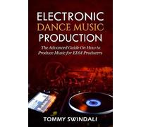 Tommy Swindali Electronic Dance Music Production (Tascabile)
