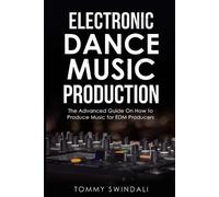 Tommy Swindali Electronic Dance Music Production (Tascabile)