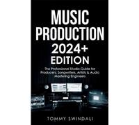 Tommy Swindali Music Production 2024+ Edition (Tascabile)