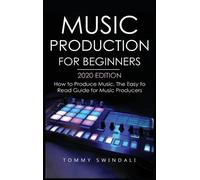 Tommy Swindali Music Production For Beginners 2020 Edition (Copertina rigida)