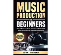 Tommy Swindali Music Production For Beginners (Tascabile)