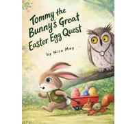 Tommy the Bunny's Great Easter Egg Quest: An Early Reader Story for Kids (Beginner Books) About Patience, Planning, and the Magic of Easter