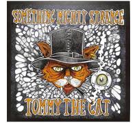 Tommy The Cat - Something Mighty Strange