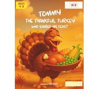Tommy The Thankful Turkey Who Shared His Feast: A Co-Creation Storybook for Children's Interactive Learning | For Ages 4-9
