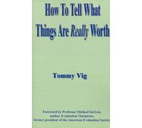 Tommy Vig Michael Scriven How to Tell What Things are Really Worth (Tascabile)