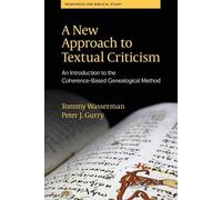 Tommy Wasserman Peter J Gurry A New Approach to Textual Criticism (Tascabile)